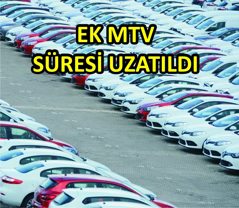 EK MTV İÇİN SÜRE UZATILDI