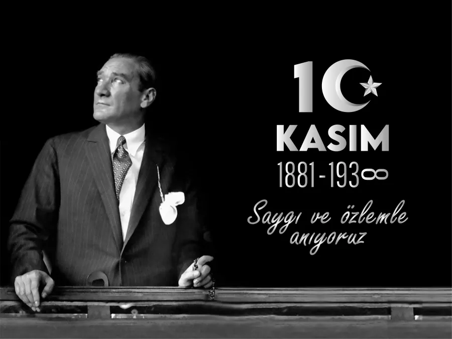 10 KASIM GÜNÜ ATATÜRK’Ü BİR KEZ DAHA SAYGI VE MİNNETLE ANACAĞIZ