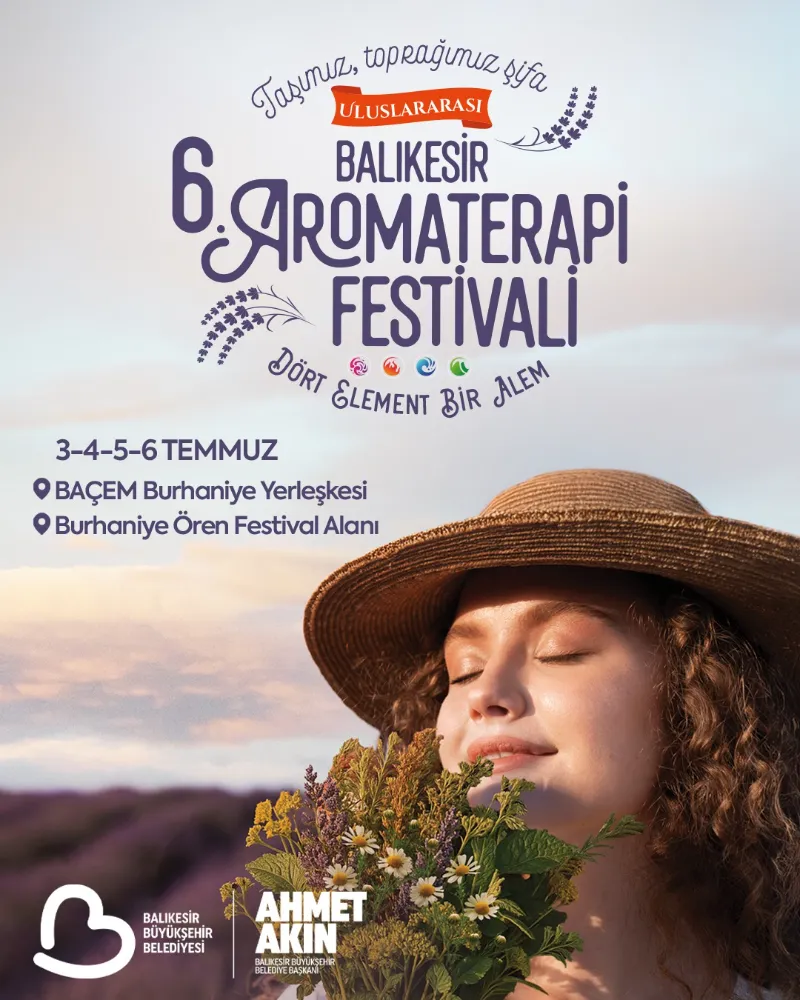 ULUSLARARASI 6. BALIKESİR AROMATERAPİ FESTİVALİ KAPILARINI AÇIYOR